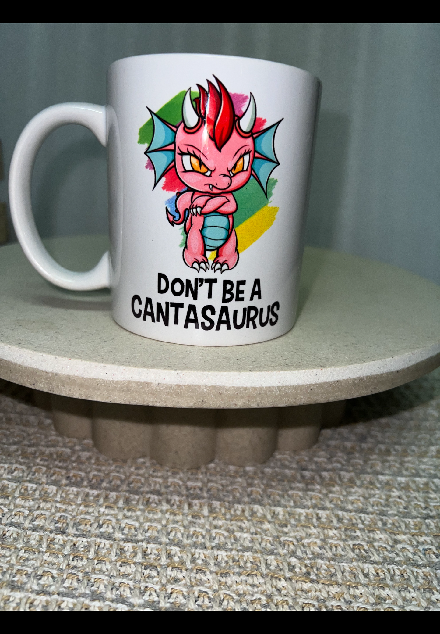 Don’t be a cantasaurus mug