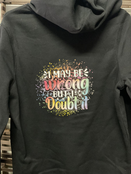 I my be wrong but I doubt it hoodie